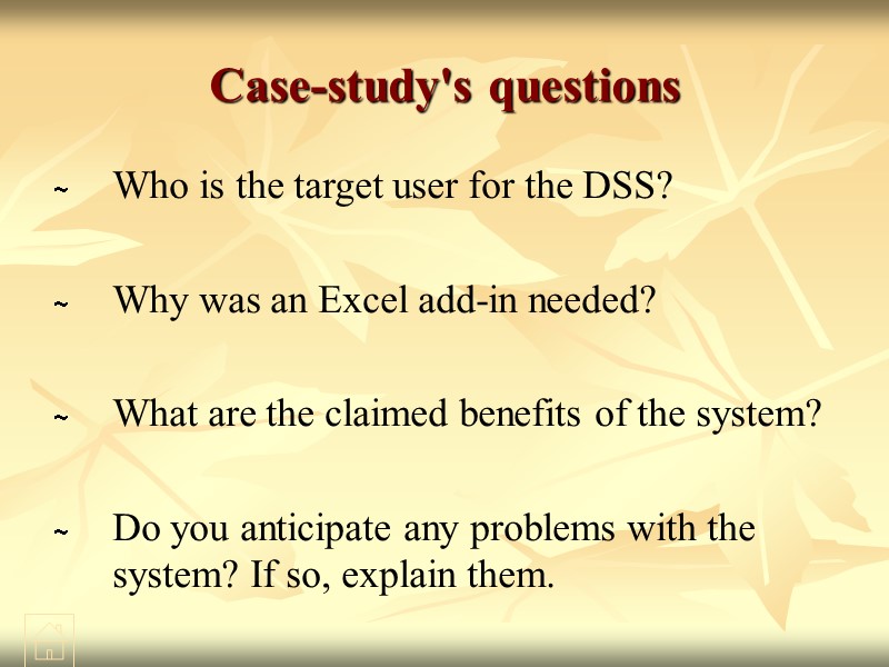 Case-study's questions Who is the target user for the DSS?   Why was